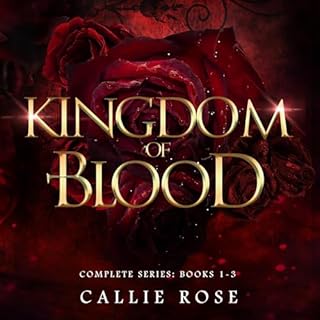 Kingdom of Blood: Complete Series (Books 1-3) Audiolibro Por Callie Rose arte de portada