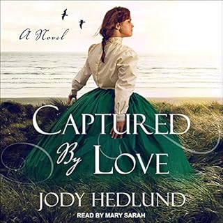 Captured by Love Audiobook By Jody Hedlund cover art