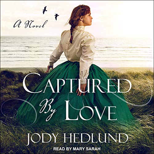 Captured by Love Audiobook By Jody Hedlund cover art