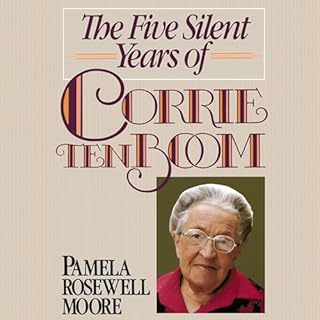 The Five Silent Years of Corrie Ten Boom Audiobook By Pamela Rosewell Moore cover art