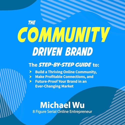 The Community-Driven Brand Audiobook By Michael Wu cover art