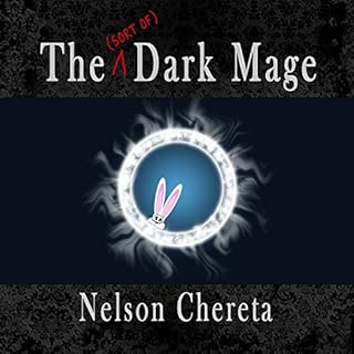 The (Sort of) Dark Mage Audiobook By Nelson Chereta cover art