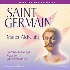 Saint Germain: Master Alchemist: Spiritual Teachings from an Ascended Master Audiobook By Mark L. Prophet, Elizabeth Clare Prophet cover art