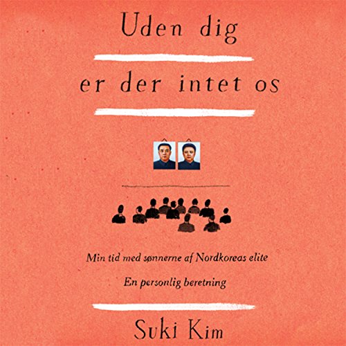 Uden dig er der intet os Audiolibro Por Suki Kim arte de portada