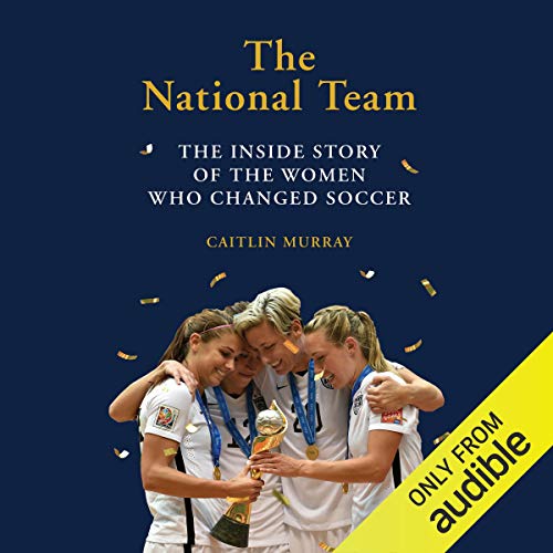 The National Team (Updated and Expanded Edition) Audiobook By Caitlin Murray cover art