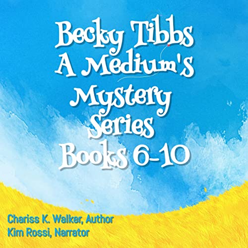 Becky Tibbs: A Medium's Mystery Series, Books 6-10 Audiobook By Chariss K. Walker cover art