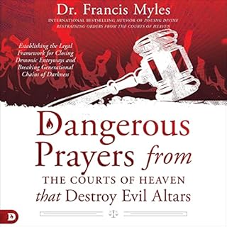 Dangerous Prayers from the Courts of Heaven That Destroy Evil Altars Audiobook By Dr. Francis Myles cover art