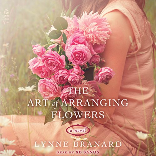 The Art of Arranging Flowers Audiobook By Lynne Branard cover art