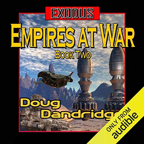 Exodus: Empires at War, Book 2 Audiobook By Doug Dandridge cover art