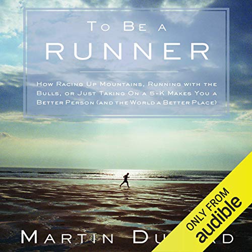 To Be a Runner Audiobook By Martin Dugard cover art