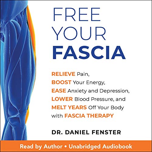 Free Your Fascia Audiobook By Dr. Daniel Fenster cover art