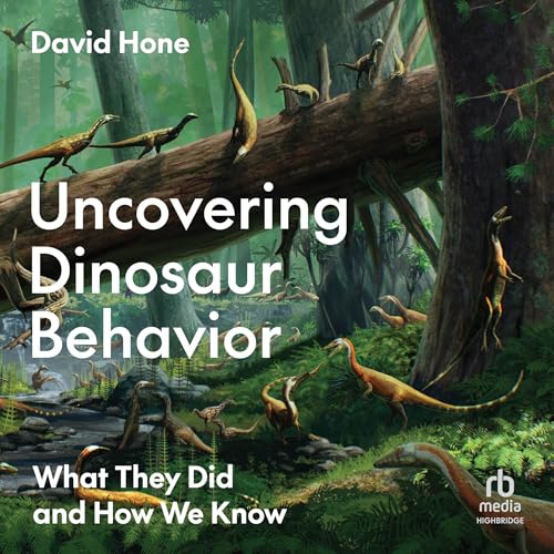 Uncovering Dinosaur Behavior Audiolibro Por David Hone arte de portada