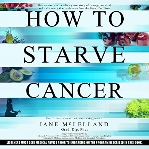 How to Starve Cancer Audiobook By Jane McLelland cover art