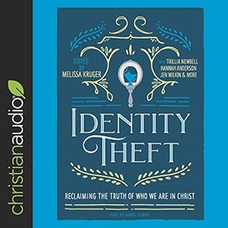 Identity Theft Audiobook By Melissa Kruger, Jen Pollock Michel, Jen Wilkin, Jasmine Holmes, Lindsey Carlson, Betsy Childs How