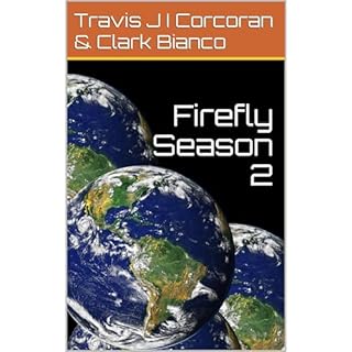 Firefly Season 2 Audiobook By Travis J. I. Corcoran, Clark Bianco cover art