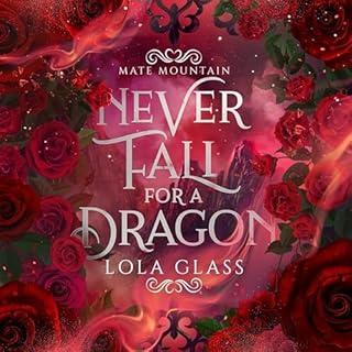 Never Fall for a Dragon Audiobook By Lola Glass cover art