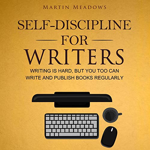 Self-Discipline for Writers: Writing Is Hard, but You Too Can Write and Publish Books Regularly Audiolibro Por Martin Meadows