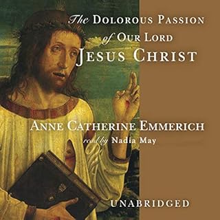 The Dolorous Passion of Our Lord Jesus Christ Audiolibro Por Anne Catherine Emmerich arte de portada