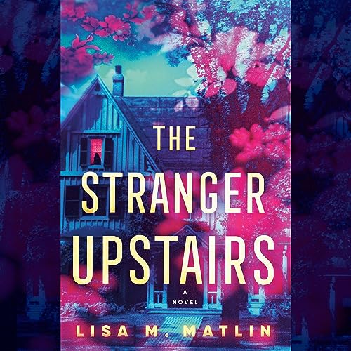 The Stranger Upstairs Audiolibro Por Lisa M. Matlin arte de portada