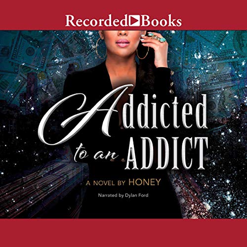 Addicted to an Addict Audiobook By Honey cover art