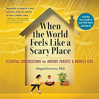 When the World Feels like a Scary Place Audiobook By Abigail Gewirtz PhD cover art