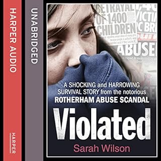 Violated: A shocking and harrowing survival story from the notorious Rotherham abuse scandal Audiobook By Sarah Wilson cover 