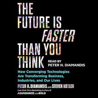 The Future Is Faster Than You Think Audiobook By Peter H. Diamandis, Steven Kotler cover art