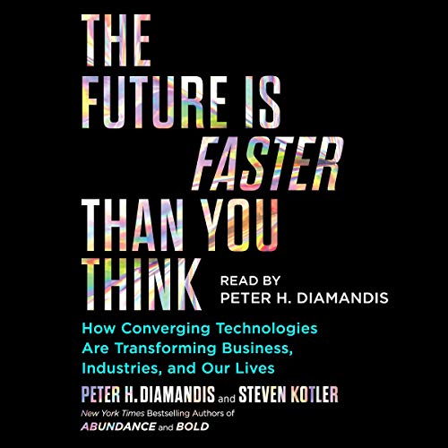 The Future Is Faster Than You Think Audiobook By Peter H. Diamandis, Steven Kotler cover art