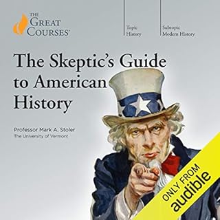 The Skeptic's Guide to American History Audiobook By Mark A. Stoler, The Great Courses cover art