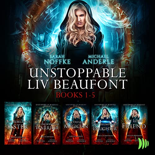 Unstoppable Liv Beaufont Bundle Audiobook By Sarah Noffke, Michael Anderle cover art