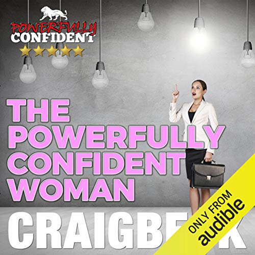 The Powerfully Confident Woman Audiobook By Craig Beck cover art