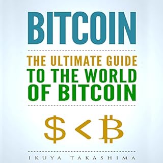 Bitcoin: The Ultimate Guide to the World of Bitcoin Audiolibro Por Ikuya Takashima arte de portada