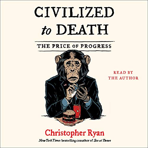 Civilized to Death Audiobook By Christopher Ryan cover art