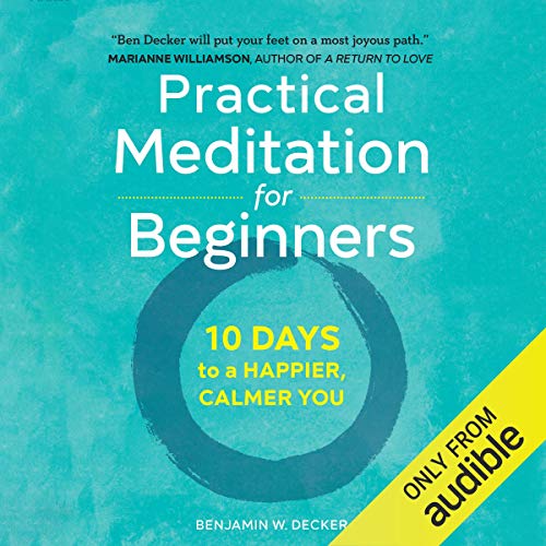 Practical Meditation for Beginners Audiobook By Benjamin W. Decker cover art