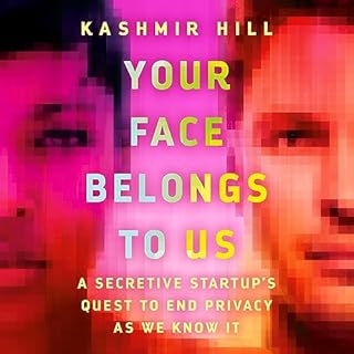 Your Face Belongs to Us Audiobook By Kashmir Hill cover art