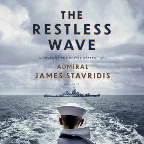 The Restless Wave Audiolibro Por Admiral James Stavridis USN arte de portada