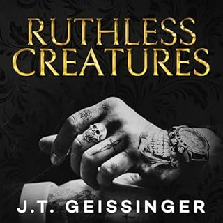 Ruthless Creatures Audiobook By J.T. Geissinger cover art