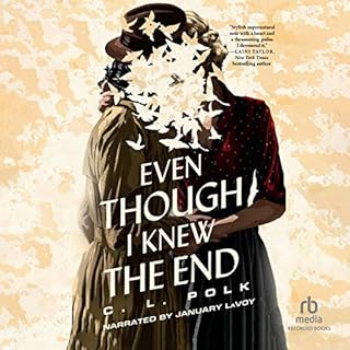 Even Though I Knew the End Audiobook By C.L. Polk cover art