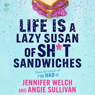 Life Is a Lazy Susan of Sh*t Sandwiches Audiolibro Por Angie Sullivan, Jennifer Welch arte de portada