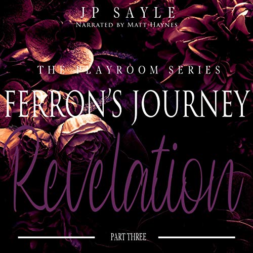 Ferron's Journey: Part Three Revelation: MM Age Gap Romance Audiobook By JP Sayle cover art