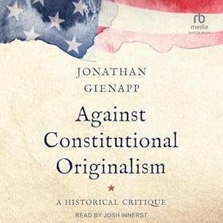 Against Constitutional Originalism Audiolibro Por Jonathan Gienapp arte de portada