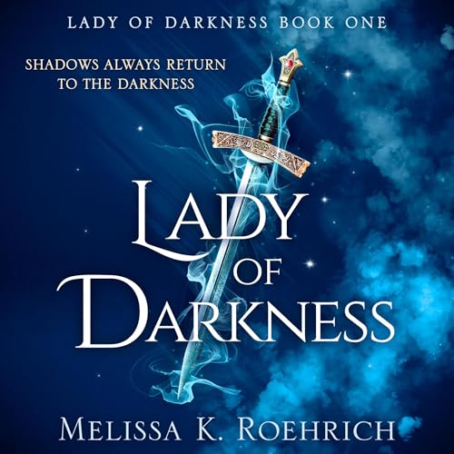 Lady of Darkness Audiobook By Melissa K. Roehrich cover art