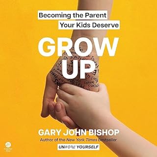 Grow Up Audiolibro Por Gary John Bishop arte de portada