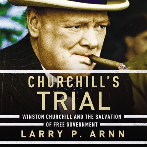 Churchill's Trial Audiobook By Dr. Larry Arnn cover art