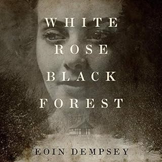 White Rose, Black Forest Audiobook By Eoin Dempsey cover art