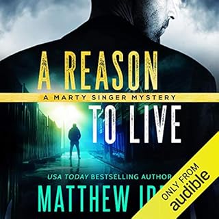 A Reason to Live (Marty Singer Mystery #1) Audiobook By Matthew Iden cover art