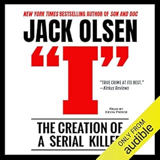 I: The Creation of a Serial Killer Audiobook By Jack Olsen cover art