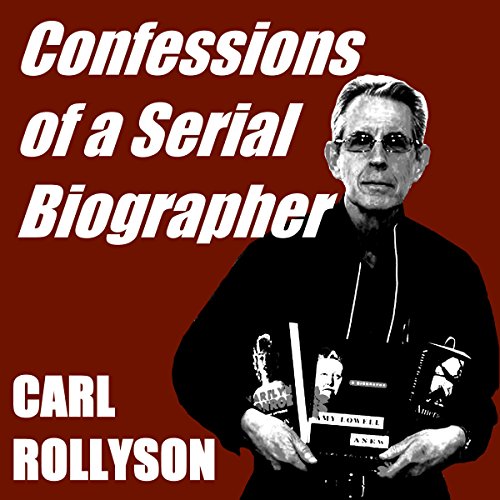 Confessions of a Serial Biographer Audiobook By Carl Rollyson cover art