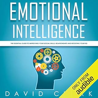 Emotional Intelligence: The Essential Guide to Improving Your Social Skills, Relationships and Boosting Your EQ Audiobook By 