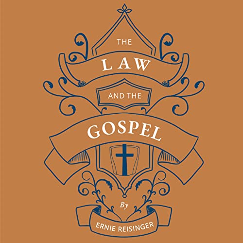 The Law and the Gospel Audiobook By Ernie Reisinger cover art